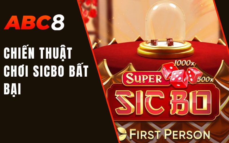 chiến thuật chơi sicbo bất bại