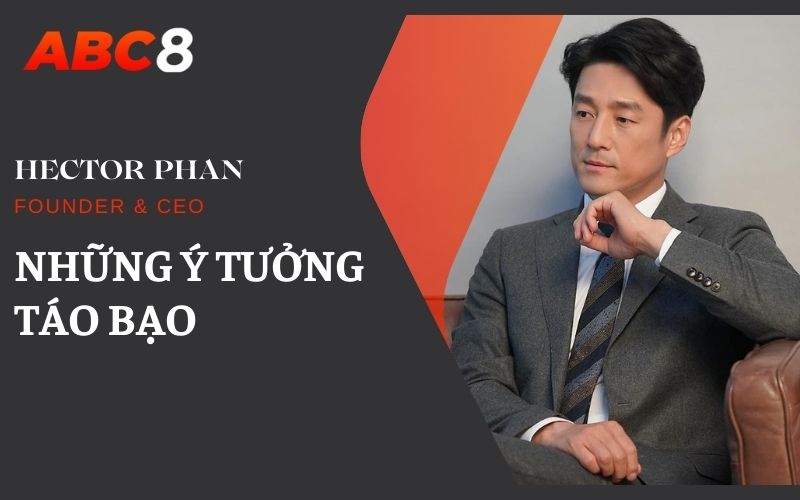 Những ý tưởng táo bạo của CEO