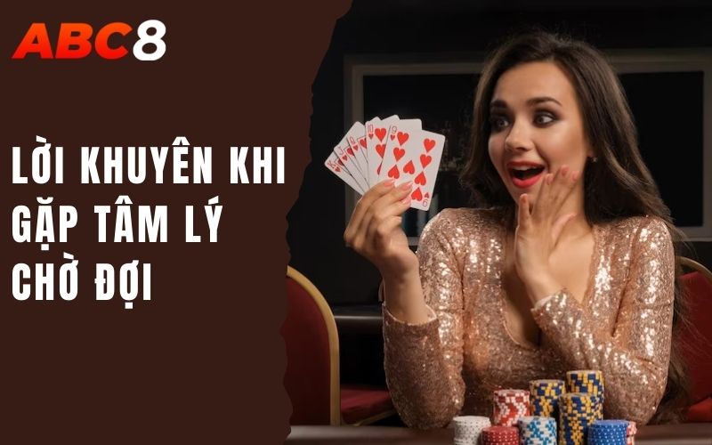 lời khuyên khi gặp tâm lý chờ đợi