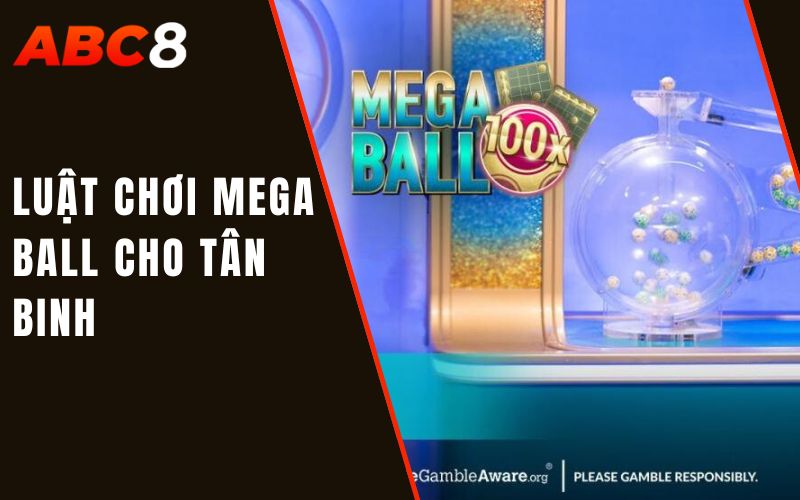 luật chơi mega ball cho tân binh