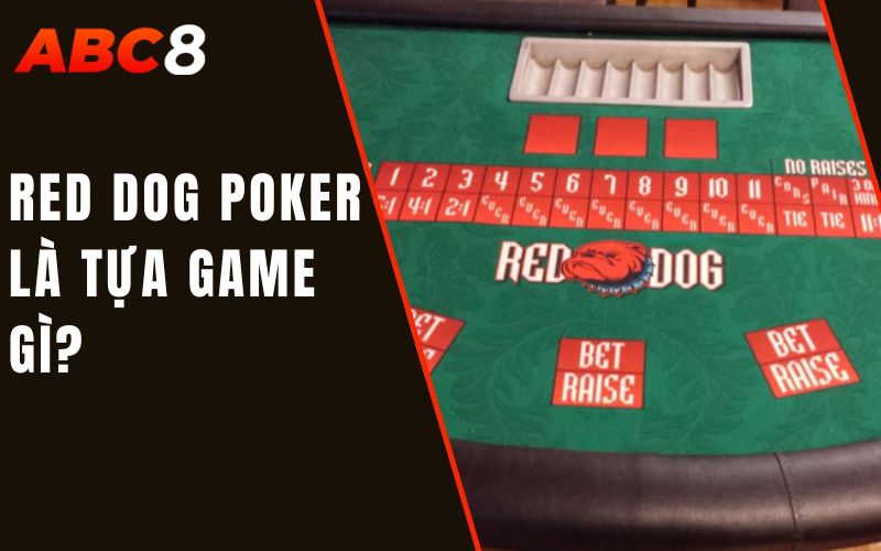 red dog poker là tựa game gì?