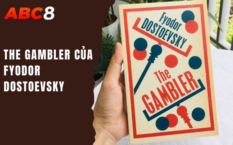 The Gambler của Fyodor Dostoevsky